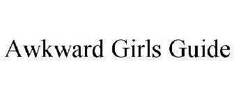 AWKWARD GIRLS GUIDE
