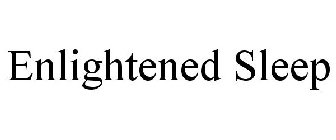 ENLIGHTENED SLEEP