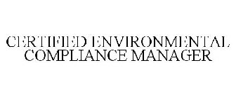 CERTIFIED ENVIRONMENTAL COMPLIANCE MANAGER