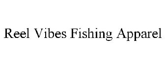 REEL VIBES FISHING APPAREL