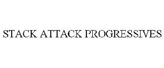 STACK ATTACK PROGRESSIVES