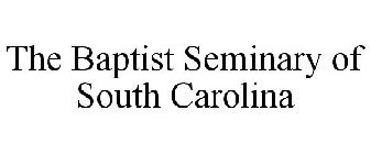 THE BAPTIST SEMINARY OF SOUTH CAROLINA