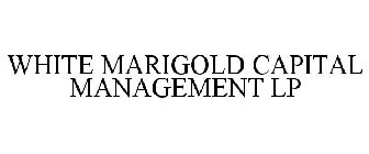 WHITE MARIGOLD CAPITAL MANAGEMENT LP