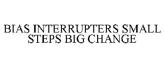 BIAS INTERRUPTERS SMALL STEPS BIG CHANGE