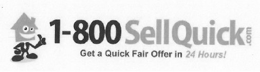 1-800 SELLQUICK.COM GET A QUICK FAIR OFFER IN 24 HOURS!