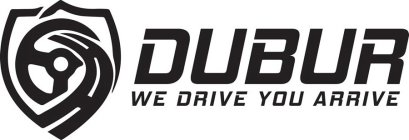 DUBUR WE DRIVE YOU ARRIVE