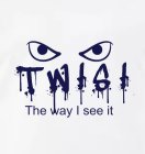 TWISI THE WAY I SEE IT