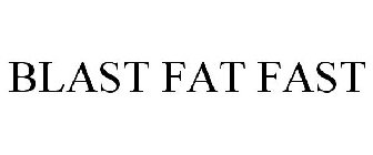BLAST FAT FAST