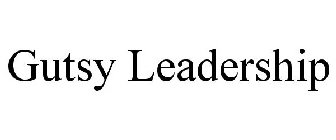 GUTSY LEADERSHIP