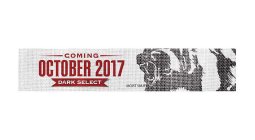 COMING OCTOBER 2017 DARK SELECT MOIST SNUFF