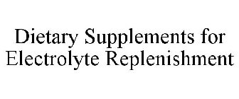 DIETARY SUPPLEMENTS FOR ELECTROLYTE REPLENISHMENT