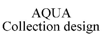 AQUA COLLECTION DESIGN