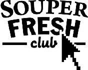 SOUPER FRESH CLUB