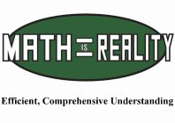 MATH IS REALITY EFFICIENT, COMPREHENSIVE UNDERSTANDING