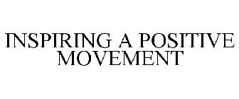 INSPIRING A POSITIVE MOVEMENT