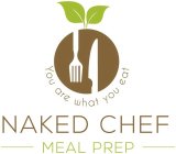 NAKED CHEF MEAL PREP YOU ARE WHAT YOU EAT