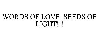 WORDS OF LOVE, SEEDS OF LIGHT!!!