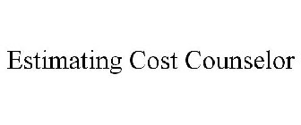 ESTIMATING COST COUNSELOR