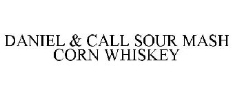 DANIEL & CALL SOUR MASH CORN WHISKEY