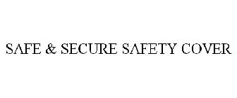 SAFE & SECURE SAFETY COVER