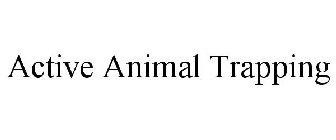 ACTIVE ANIMAL TRAPPING