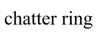 CHATTER RING