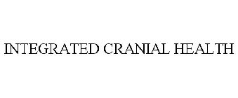 INTEGRATED CRANIAL HEALTH
