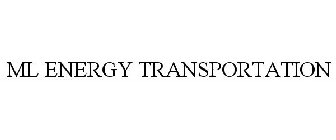 ML ENERGY TRANSPORTATION