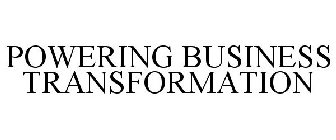POWERING BUSINESS TRANSFORMATION