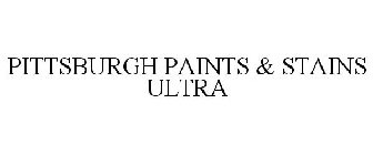 PITTSBURGH PAINTS & STAINS ULTRA