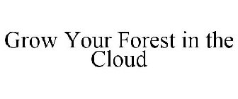 GROW YOUR FOREST IN THE CLOUD