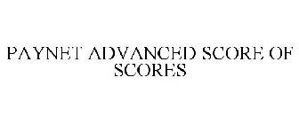 PAYNET ADVANCED SCORE OF SCORES