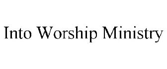 INTO WORSHIP MINISTRY