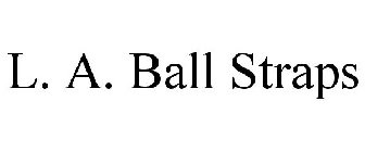 L. A. BALL STRAPS