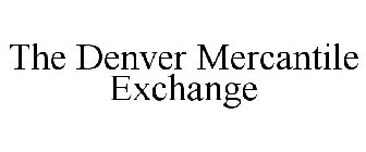 THE DENVER MERCANTILE EXCHANGE