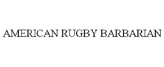 AMERICAN RUGBY BARBARIAN