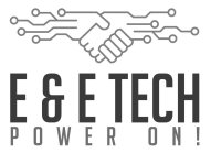 E & E TECH POWER ON!