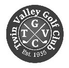 TWIN VALLEY GOLF CLUB EST.1935 TVGC