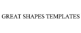 GREAT SHAPES TEMPLATES