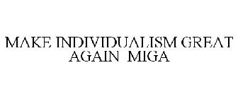 MAKE INDIVIDUALISM GREAT AGAIN MIGA