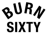 BURN SIXTY