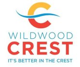 C WILDWOOD CREST IT'S BETTER IN THE CREST