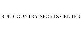 SUN COUNTRY SPORTS CENTER
