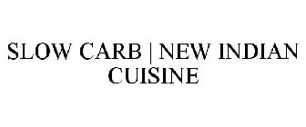 SLOW CARB | NEW INDIAN CUISINE