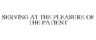 SERVING AT THE PLEASURE OF THE PATIENT