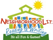 NEIGHBORHOOD LIT. READING & WRITING IT'S ALL FUN & GAMES!