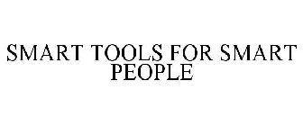 SMART TOOLS FOR SMART PEOPLE