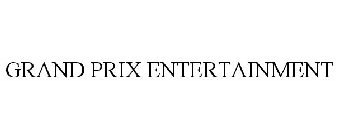 GRAND PRIX ENTERTAINMENT