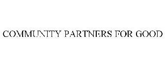 COMMUNITY PARTNERS FOR GOOD