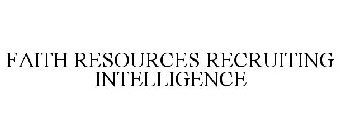 FAITH RESOURCES RECRUITING INTELLIGENCE